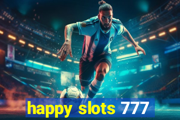 happy slots 777