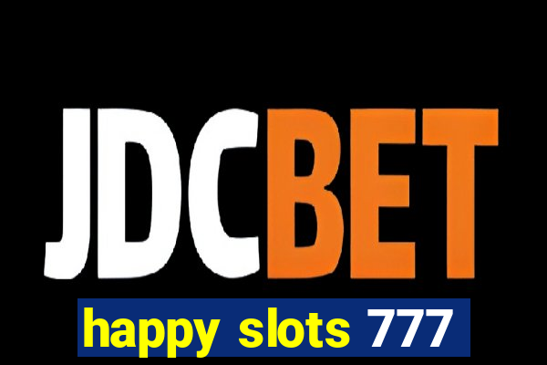 happy slots 777