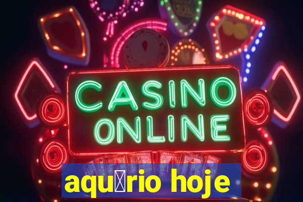 aqu谩rio hoje