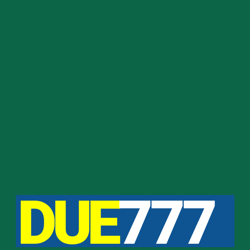 DUE777