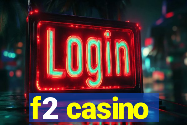 f2 casino