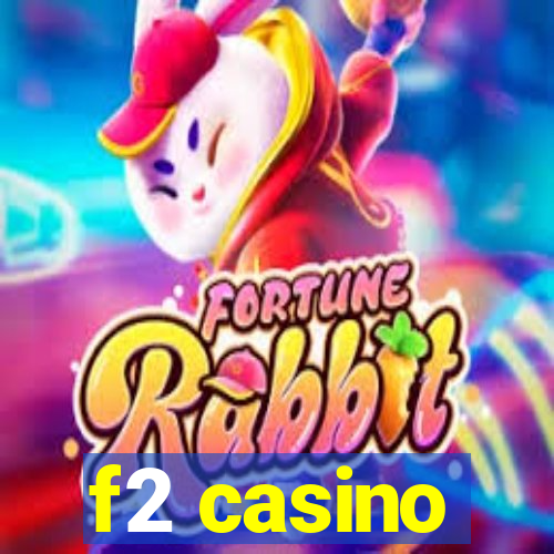 f2 casino