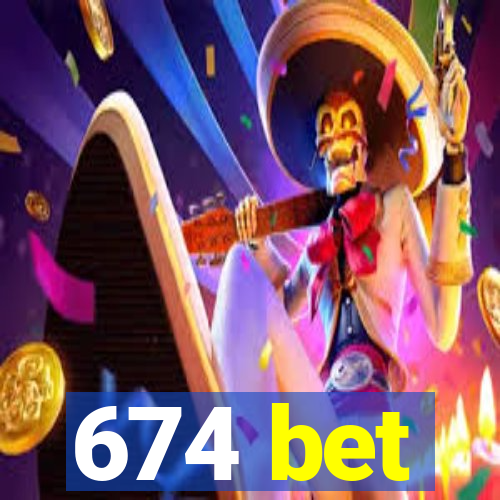 674 bet