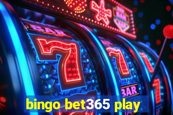 bingo bet365 play