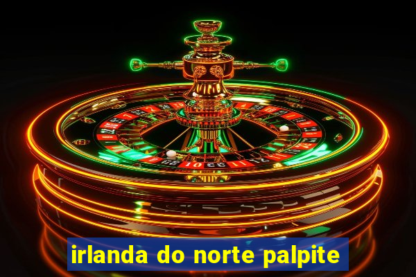 irlanda do norte palpite