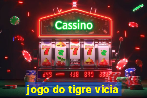 jogo do tigre vicia