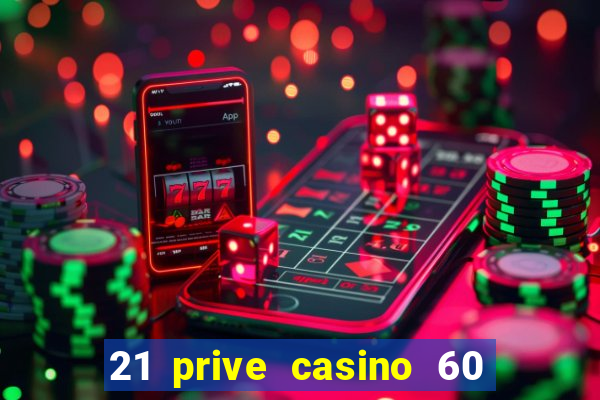 21 prive casino 60 no deposit free spins