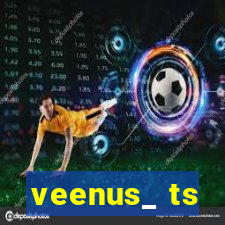 veenus_ ts