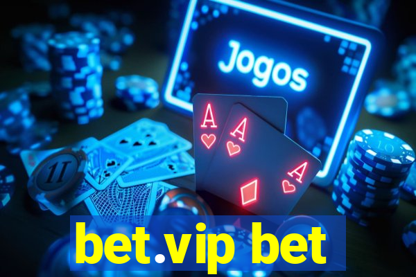 bet.vip bet