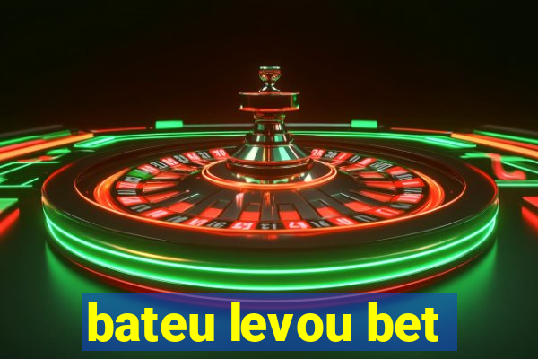 bateu levou bet