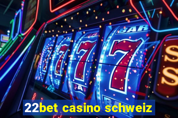 22bet casino schweiz