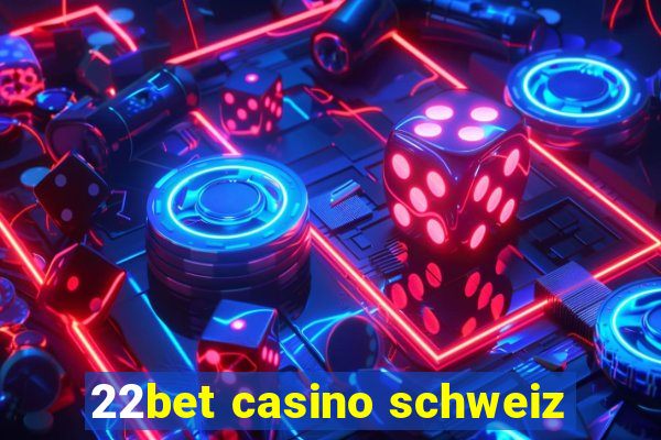 22bet casino schweiz