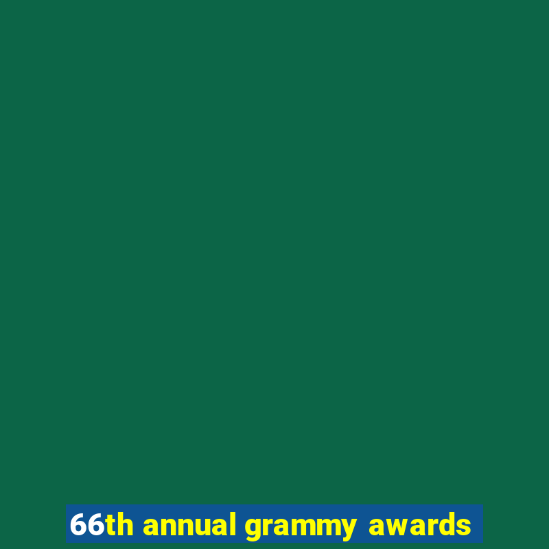 66th annual grammy awards