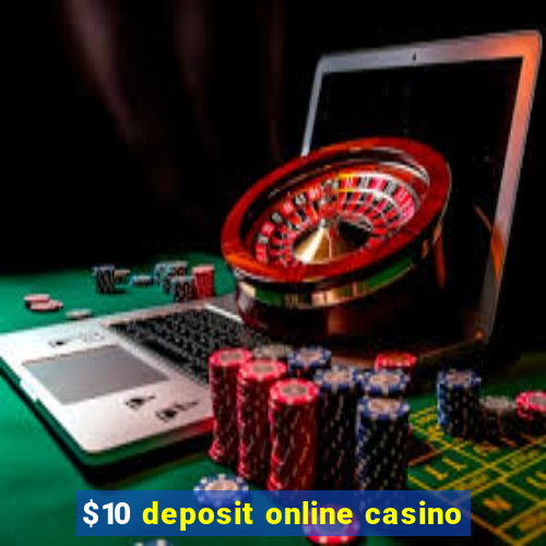 $10 deposit online casino