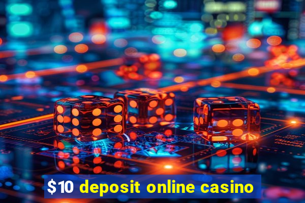 $10 deposit online casino