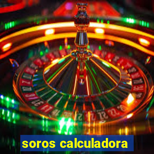 soros calculadora