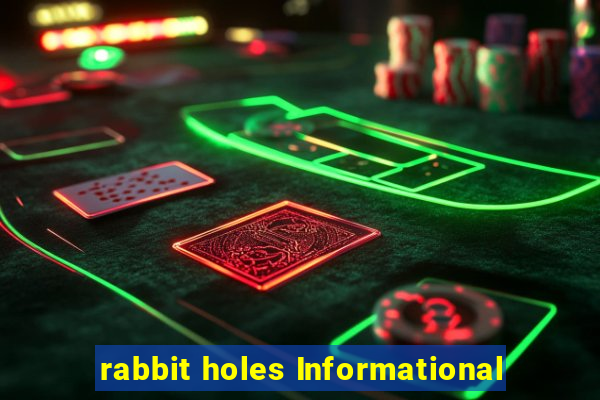 rabbit holes Informational