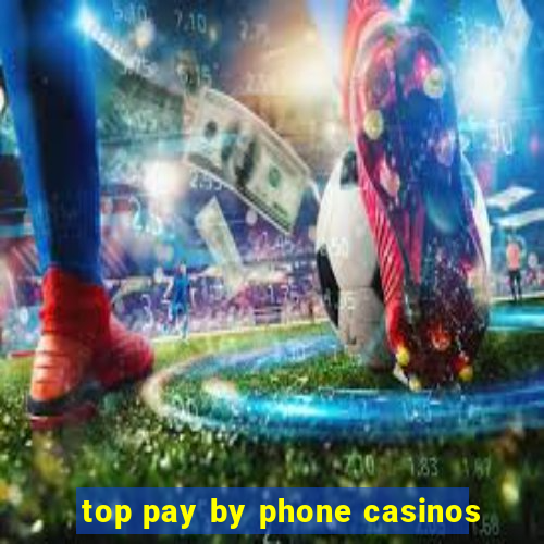 top pay by phone casinos