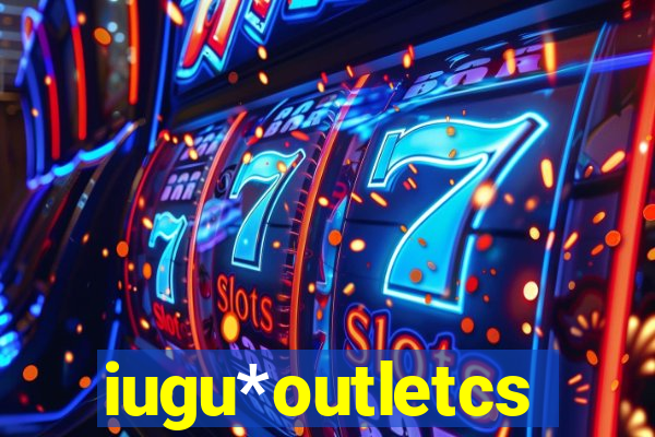 iugu*outletcs