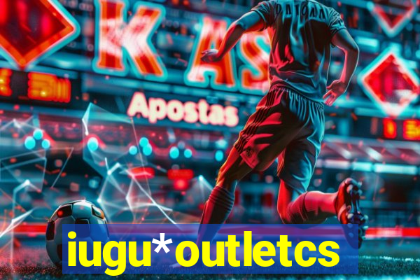 iugu*outletcs