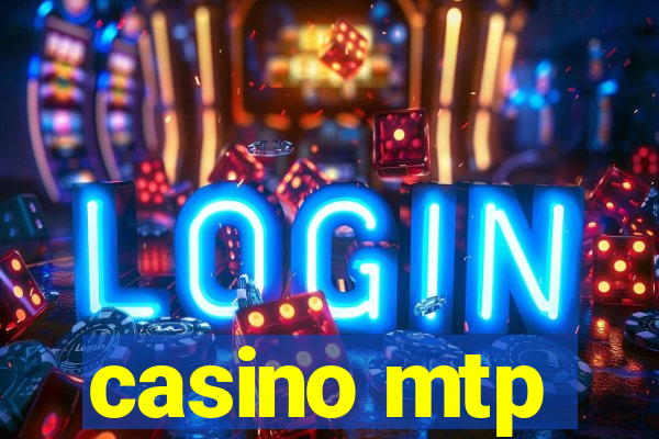 casino mtp