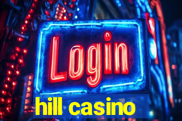 hill casino