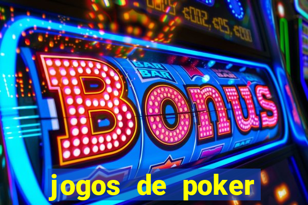 jogos de poker online dinheiro real