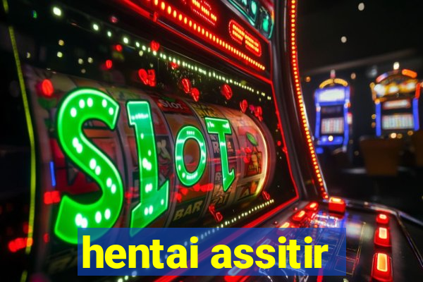 hentai assitir