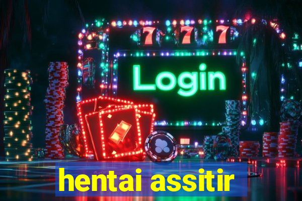 hentai assitir