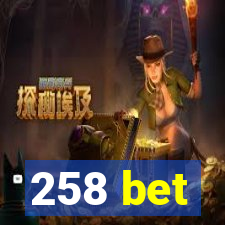 258 bet