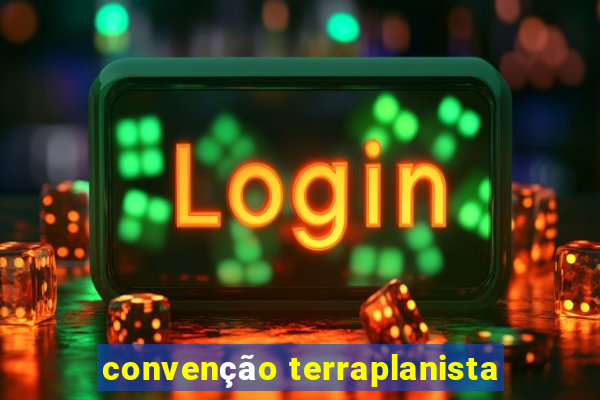 convenção terraplanista