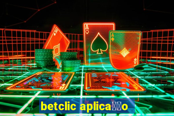 betclic aplica莽茫o