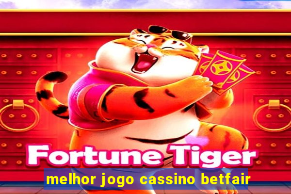 melhor jogo cassino betfair