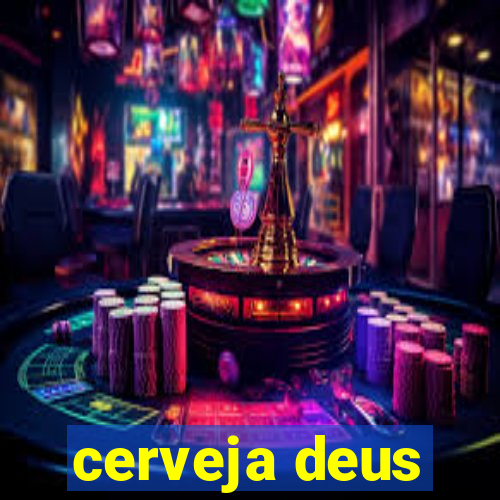 cerveja deus