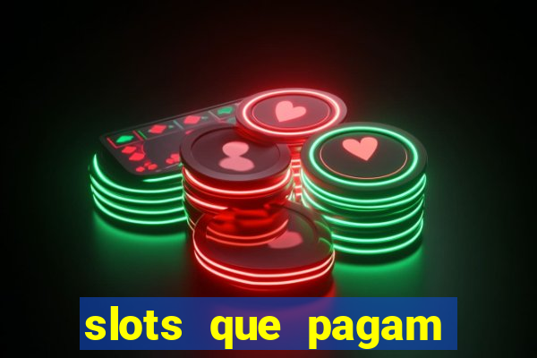 slots que pagam dinheiro de verdade