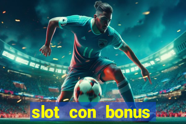 slot con bonus immediato senza deposito