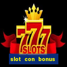 slot con bonus immediato senza deposito