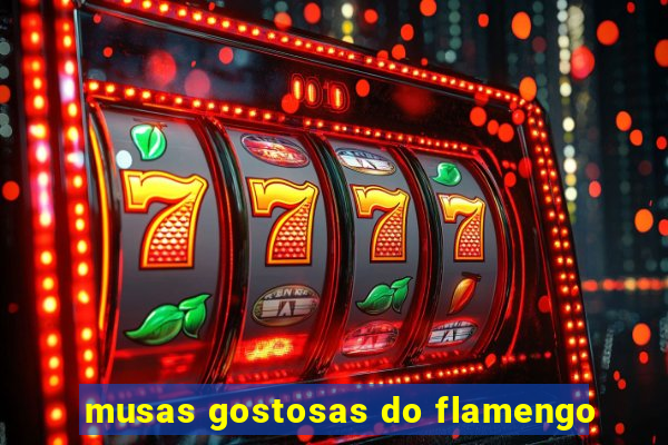 musas gostosas do flamengo