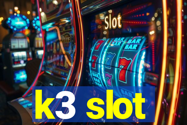 k3 slot