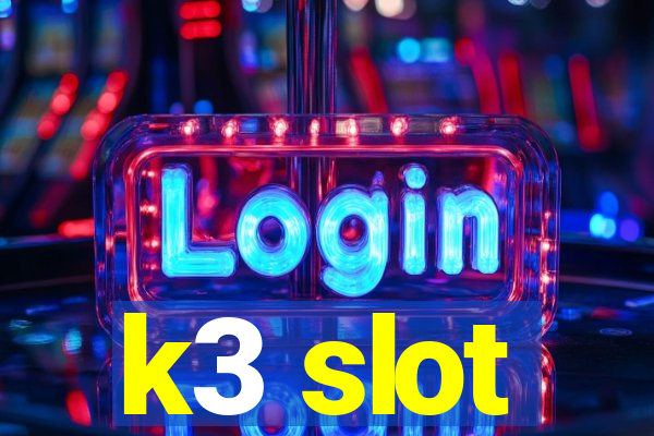 k3 slot