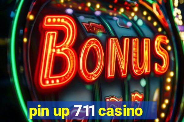 pin up 711 casino