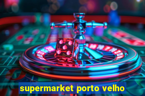 supermarket porto velho