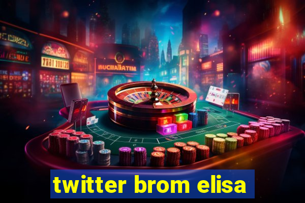 twitter brom elisa