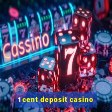 1 cent deposit casino