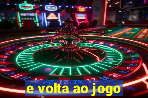 e volta ao jogo