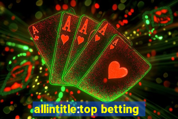 allintitle:top betting