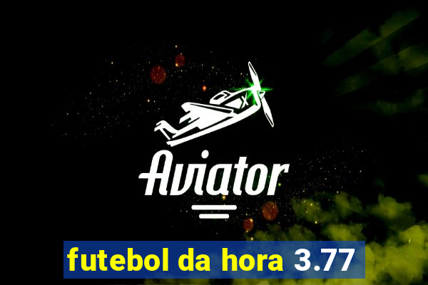 futebol da hora 3.77