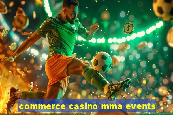 commerce casino mma events