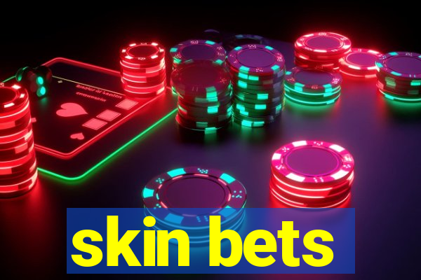 skin bets