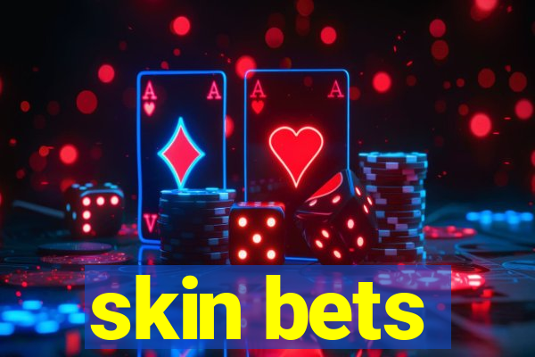 skin bets